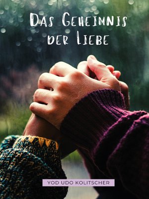 cover image of Das Geheimnis der Liebe--Entdecke die ultimative Wahrheit der Liebe